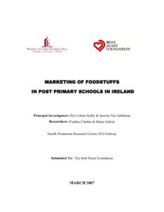 MARKETING OF FOODSTUFFS IN POST PRIMARY SCHOOLS IN IRELAND Principal Investigators: Drs Colette Kelly & Saoirse Nic Gabhainn Researchers: Pauline Clerkin & Marie Galvin Health Promotion Research Centre, NUI Galway