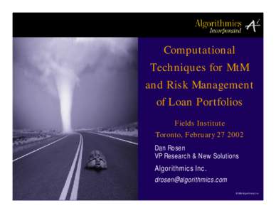 Computational Techniques for MtM and Risk Management of Loan Portfolios Fields Institute Toronto, February[removed]