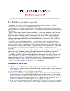 PULITZER PRIZES Deadline is January 25 ________________________________________________________ How the Prizes in journalism are awarded Each spring, the Pulitzer Prizes in Journalism are awarded in fourteen categories b