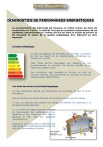 DIAGNOSTICS DE PERFOMANCES ENERGETIQUES La consommation des bâtiments est devenue un critère majeur de choix de construction ou d’achat. Le coût de l’énergie en constante augmentation et les problèmes environnem