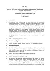 SLG(03)9 Report of the Meeting of the North Atlantic Salmon Farming Industry and NASCO Liaison Group Williamsburg Lodge, Williamsburg, USA 13 March, 2003 1.