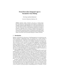 From First-order Temporal Logic to Parametric Trace Slicing Giles Reger and David Rydeheard University of Manchester, Manchester, UK  Abstract. Parametric runtime verification is the process of verifying properties of ex