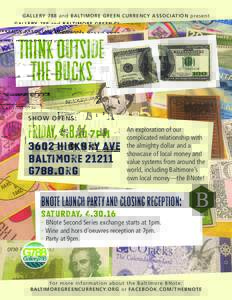 GALLERY 788 and BALTIMORE GREEN CURRENCY ASSOCIATION present  Think Outside the Bucks SHOW OPENS: