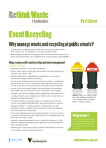 Fact Sheet  Event Recycling Why manage waste and recycling at public events? • Tasmanians increasingly expect to be able to recycle at public events. 87% support the introduction of recycling at public events.