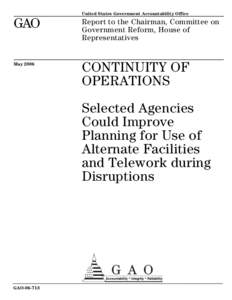 GAO[removed]Continuity of Operations: Selected Agencies Could Improve Planning for Use of Alternate Facilities and Telework during Disruptions