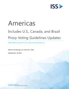Americas Includes U.S., Canada, and Brazil Proxy Voting Guidelines Updates 2016 Benchmark Policy Recommendations  Effective for Meetings on or after Feb. 1, 2016