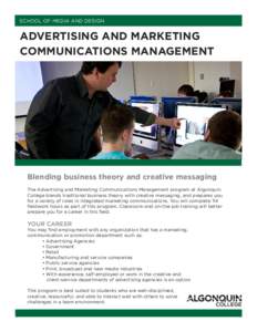 SCHOOL OF MEDIA AND DESIGN  ADVERTISING AND MARKETING COMMUNICATIONS MANAGEMENT  Blending business theory and creative messaging