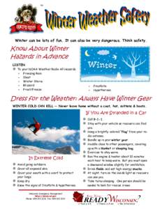 ™  Winter can be lots of fun. It can also be very dangerous. Think safety. Know About Winter Hazards in Advance