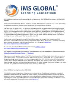 IMS Global Learning Consortium Announces Agenda and Sponsors for EDUPUB2 Workshop February[removed]Salt Lake City USA Aptara, CourseSmart, Metrodigi, Pearson, VitalSource join IDPF, IMS and W3C to support the 2nd in a seri