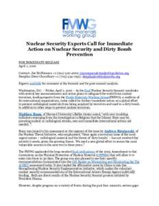 Nuclear Security Experts Call for Immediate Action on Nuclear Security and Dirty Bomb Prevention FOR IMMEDIATE RELEASE April 1, 2016 Contact: Joe McNamara +; 