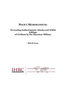 POLICY MEMORANDUM: Preventing Indiscriminate Attacks and Wilful Killings of Civilians by the Myanmar Military  March 2014