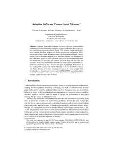 Adaptive Software Transactional Memory⋆ Virendra J. Marathe, William N. Scherer III, and Michael L. Scott Department of Computer Science, University of Rochester, Rochester, NY[removed] {vmarathe, scherer, scott}@cs.