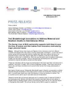 FOR IMMEDIATE RELEASE 22 November 2011 Press contacts: Grand Challenges Canada: Lyn Whitham: [removed] USAID: Ryan Cherlin: [removed]