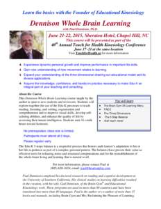 Learn the basics with the Founder of Educational Kinesiology  Dennison Whole Brain Learning with Paul Dennison, Ph.D.  June 21-22, 2015, Sheraton Hotel, Chapel Hill, NC