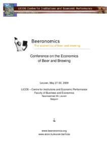 Conference on the Economics of Beer and Brewing Leuven, May 27-30, 2009 LICOS – Centre for Institutions and Economic Performance Faculty of Business and Economics