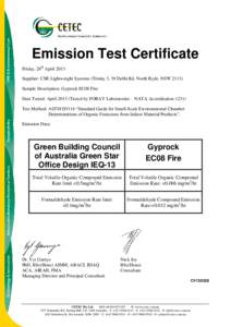 Emission Test Certificate Friday, 26th April 2013 Supplier: CSR Lightweight Systems (Trinity 3, 39 Delhi Rd, North Ryde, NSWSample Description: Gyprock EC08 Fire Date Tested: AprilTested by FORAY Laboratori