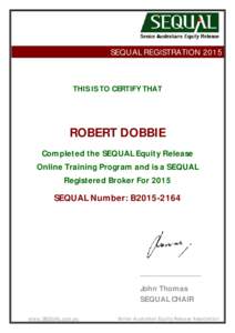 SEQUAL REGISTRATION[removed]THIS IS TO CERTIFY THAT ROBERT DOBBIE Completed the SEQUAL Equity Release