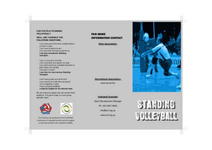 CAN YOU PLAY STANDING VOLLEYBALL? WELL, ASK YOURSELF THE FOLLOWING QUESTIONS... I can move around the floor unaided without a crutch or cane