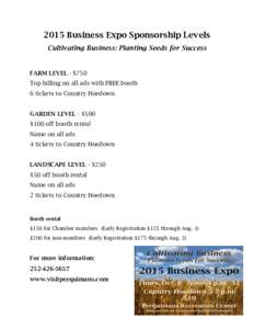 2015 Business Expo Sponsorship Levels Cultivating Business: Planting Seeds for Success FARM LEVEL - $750 Top billing on all ads with FREE booth 6 tickets to Country Hoedown