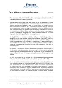 Facts & Figures: Approval Procedure  9 August 2012  The construction of the Fehmarnbelt Fixed Link must be approved in both Denmark and Germany in the course of specific procedures.