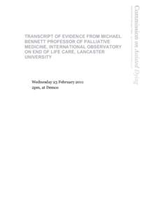 TRANSCRIPT OF EVIDENCE FROM MICHAEL BENNETT PROFESSOR OF PALLIATIVE MEDICINE, INTERNATIONAL OBSERVATORY ON END OF LIFE CARE, LANCASTER UNIVERSITY