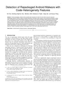 1  Detection of Repackaged Android Malware with Code-Heterogeneity Features Ke Tian, Danfeng (Daphne) Yao, Member, IEEE, Barbara G. Ryder, Gang Tan and Guojun Peng Abstract—During repackaging, malware writers staticall