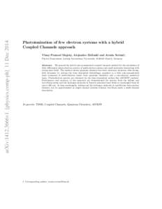 arXiv:1412.3666v1 [physics.comp-ph] 11 Dec[removed]Photoionization of few electron systems with a hybrid Coupled Channels approach Vinay Pramod Majety, Alejandro Zielinski and Armin Scrinzi‡ Physics Department, Ludwig Ma