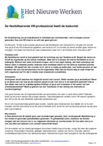 De flexibiliserende HR-professional heeft de toekomst  De flexibilisering van de arbeidsmarkt is inmiddels een onomkeerbaar, niet te stoppen proces geworden. Dus ook HR moet er nu echt aan gaan geloven. Els Brouwer: 