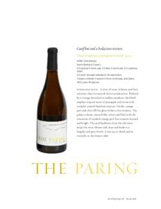 Gunflint and a bodacious texture. THE PARING CHARDONNAY% Chardonnay Santa Barbara County 1/3 neutral French oak, 1/3 New French oak, 1/3 stainless tanks