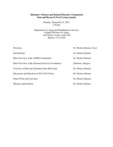 Alzheimer’s Disease and Related Disorders Commission Data and Research Work Group Agenda Monday, September 23, 2013 3:30 pm Department for Aging and Rehabilitative Services Virginia Division for Aging