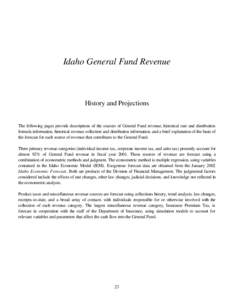 Idaho General Fund Revenue  History and Projections The following pages provide descriptions of the sources of General Fund revenue, historical rate and distribution formula information, historical revenue collection and