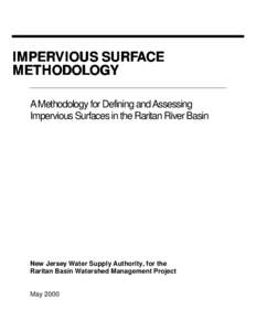 IMPERVIOUS SURFACE METHODOLOGY A Methodology for Defining and Assessing Impervious Surfaces in the Raritan River Basin  New Jersey Water Supply Authority, for the
