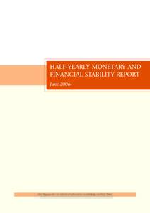 HALF-YEARLY MONETARY AND FINANCIAL STABILITY REPORT June 2006 This Report relies on statistical information available by end-May 2006.