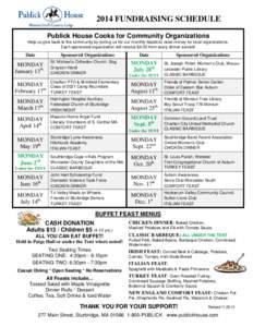 2014 FUNDRAISING SCHEDULE Publick House Cooks for Community Organizations Help us give back to the community by joining us for our monthly feasts to raise money for local organizations.