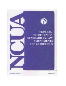 10[removed]NCUA - FEDERAL CREDIT UNION STANDARD BYLAW AMENDMENTS AND GUIDELINES National Credit Union Administration Federal Credit Union Standard Bylaw Amendments and Guidelines NCUA 8001 A(M3700)