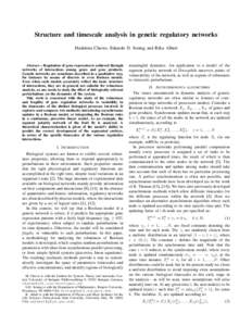 Structure and timescale analysis in genetic regulatory networks Madalena Chaves, Eduardo D. Sontag and R´eka Albert Abstract— Regulation of gene expression is achieved through networks of interactions among genes and 