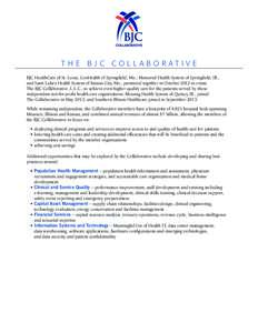 T H E B J C CO L L A B O R AT I V E BJC HealthCare of St. Louis, CoxHealth of Springfield, Mo., Memorial Health System of Springfield, Ill., and Saint Luke’s Health System of Kansas City, Mo., partnered together in Oct