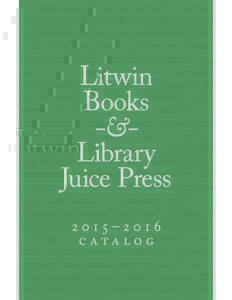 Litwin Books -&Library Juice Press 2 015– 2 016 catalog