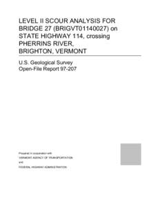 LEVEL II SCOUR ANALYSIS FOR BRIDGE 27 (BRIGVT01140027) on STATE HIGHWAY 114, crossing PHERRINS RIVER, BRIGHTON, VERMONT U.S. Geological Survey