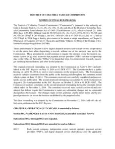 DISTRICT OF COLUMBIA TAXICAB COMMISSION NOTICE OF FINAL RULEMAKING The District of Columbia Taxicab Commission (“Commission”), pursuant to the authority set forth in Sections 8(c)(2), (3), (4), (5), (7), (19), 14, 20