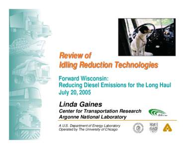 Review of Idling Reduction Technologies Forward Wisconsin: Reducing Diesel Emissions for the Long Haul July 20, 2005