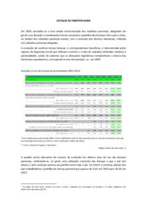 LICENÇAS DE PARENTALIDADE  Em 2009, procedeu-se a uma ampla reestruturação dos subsídios parentais, alargando em geral a sua duração e combinando maiores incentivos à partilha das licenças entre pais e mães, no 