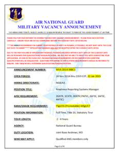 AIR NATIONAL GUARD MILITARY VACANCY ANNOUNCEMENT THE HIRING DIRECTORATE, NGB/CF, ANGRC/CC & NGB/HR RESERVE THE RIGHT TO REMOVE THIS ADVERTISEMENT AT ANYTIME. THANK YOU FOR YOUR INTEREST IN VIEWING THIS MILITARY VACANCY A