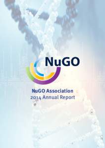 NuGO Association 2014 Annual Report NuGO is an Association of universities, research institutes and SMEs focusing on the development of molecular nutrition, personalised nutrition, nutrigenomics and nutritional systems 