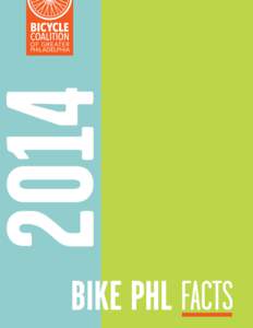 2014 BIKE PHL FACTS Our annual bike counts indicate Philadelphia continues its ascent as