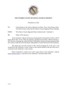 WEST HARRIS COUNTY REGIONAL WATER AUTHORITY December 16, 2014 TO: Utility Districts; the Cities of Houston and Katy, Texas; Non-District/NonCity Well Owners within the West Harris County Regional Water Authority