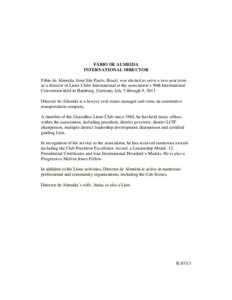 FÁBIO DE ALMEIDA INTERNATIONAL DIRECTOR Fábio de Almeida, from São Paulo, Brazil, was elected to serve a two-year term as a director of Lions Clubs International at the association’s 96th International Convention he