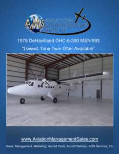 1978 DeHavilland DHCMSN:593 “Lowest Time Twin Otter Available” www.AviationManagementSales.com Sales, Management, Marketing, Aircraft Parts, Aircraft Delivery, AOG Services, Etc.