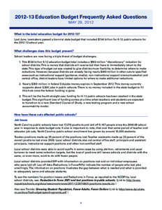 [removed]Education Budget Frequently Asked Questions May 29, 2012 What is the total education budget for[removed]? Last June, lawmakers passed a biennial state budget that included $7.44 billion for K-12 public schools for