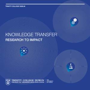 TRINITY COLLEGE DUBLIN  KNOWLEDGE TRANSFER RESEARCH TO IMPACT  C